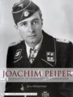 Joachim Peiper : A New Biography of Himmler's SS Commander - Book