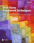 Free-Form Patchwork Techniques : Strip Piecing, Log Cabin Pattern, Carpet Pattern - Book