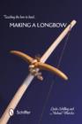 Teaching the Bow to Bend : Making a Longbow - Book
