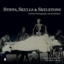 Stiffs, Skulls & Skeletons : Medical Photography and Symbolism - Book