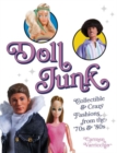 Doll Junk : Collectible and Crazy Fashions from the '70s and '80s - Book