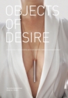 Objects of Desire : A Showcase of Modern Erotic Products and the Creative Minds Behind Them - Book