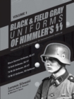 Black and Field Gray Uniforms of Himmler's SS: Allgemeine-SS  SS Verfugungstruppe SS Totenkopfverbande  Waffen SS, Vol. 1 : Black Service Uniforms, SS-VT/TV Drill Uniforms, SS-VT/TV M-36 Uniforms, SS- - Book