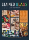 Stained Glass for Beginners: 33 Contemporary Projects Using Copper Foil - Book