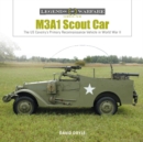 M3A1 Scout Car : The US Army's Early World War II Reconnaissance Vehicle - Book