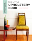 The Little Upholstery Book : A Beginner's Guide to Artisan Upholstery - Book