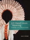 3-D Hand Loom Weaving : Sculptural Tools and Techniques - Book
