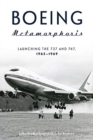 Boeing Metamorphosis : Launching the 737 and 747, 1965–1969 - Book