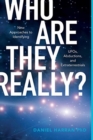 Who Are They Really? : New Approaches to Identifying UFOs, Abductions, and Extraterrestrials - Book