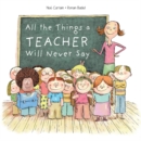 All the Things a Teacher Will Never Say - Book