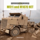M911 and M1070 HET: Heavy-Equipment Transporters of the US Army - Book