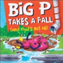 Big P Takes a Fall (and That’s Not All) - Book