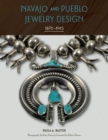 Navajo and Pueblo Jewelry Design : 1870-1945 - Book