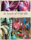 In Search of Wild Silk : Exploring a Village Industry in the Jungles of India - Book