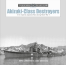 Akizuki-Class Destroyers : In the Imperial Japanese Navy during World War II - Book