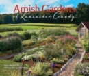 Amish Gardens of Lancaster County : Kitchen Gardens and Family Recipes - Book