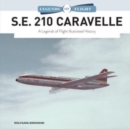S.E. 210 Caravelle : A Legends of Flight Illustrated History - Book