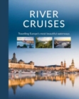 River Cruises : Travelling Europe's Most Beautiful Waterways - Book
