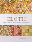 The Cumulative Cloth, Wet Techniques : A Guide to Fabric Color, Pattern, Construction, and Embellishment - Book
