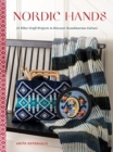Nordic Hands : 25 Fiber Craft Projects to Discover Scandinavian Culture - Book