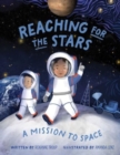 Reaching for the Stars : A Mission to Space - Book