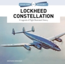 Lockheed Constellation: A Legends of Flight Illustrated History - Book