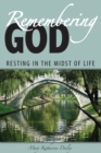 Remembering God : Resting in the Midst of Life - eBook