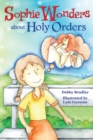 Sophie Wonders About Holy Orders - eBook