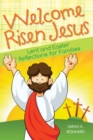 Welcome Risen Jesus : Lenten and Easter Reflections for Families - eBook