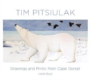 Tim Pitsiulak Drawings and Prints from Cape Dorset - Book