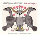Kenojuav Ashevak Life and Legacy - Book