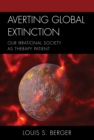 Averting Global Extinction : Our Irrational Society as Therapy Patient - eBook
