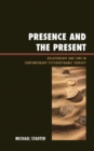 Presence and the Present : Relationship and Time in Contemporary Psychodynamic Therapy - eBook