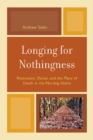 Longing for Nothingness : Resistance, Denial, and the Place of Death in the Nursing Home - eBook