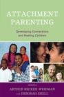 Attachment Parenting : Developing Connections and Healing Children - eBook