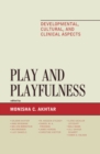 Play and Playfulness : Developmental, Cultural, and Clinical Aspects - eBook