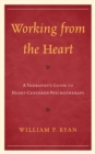Working from the Heart : A Therapist's Guide to Heart-Centered Psychotherapy - eBook