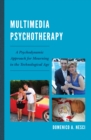 Multimedia Psychotherapy : A Psychodynamic Approach for Mourning in the Technological Age - eBook