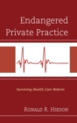 Endangered Private Practice : Surviving Health Care Reform - eBook