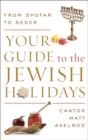 Your Guide to the Jewish Holidays : From Shofar to Seder - eBook