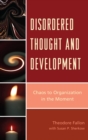 Disordered Thought and Development : Chaos to Organization in the Moment - eBook