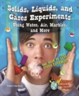 Solids, Liquids, and Gases Experiments Using Water, Air, Marbles, and More : One Hour or Less Science Experiments - eBook