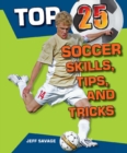 Top 25 Soccer Skills, Tips, and Tricks - eBook