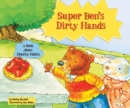 Super Ben's Dirty Hands : A Book About Healthy Habits - eBook