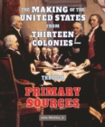 The Making of the United States from Thirteen Colonies: Through Primary Sources - eBook