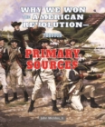 Why We Won the American Revolution: Through Primary Sources - eBook