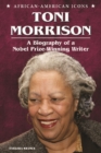 Toni Morrison : A Biography of a Nobel Prize-Winning Writer - eBook