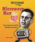 Microwave Man : Percy Spencer and His Sizzling Invention - eBook