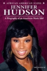 Jennifer Hudson : A Biography of an American Music Idol - eBook