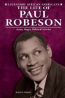 The Life of Paul Robeson : Actor, Singer, Political Activist - eBook